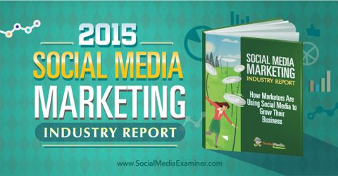 Social Media Marketing Industry Report 2015